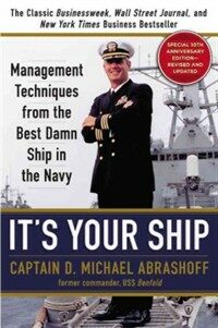 It's your ship : management techniques from the best damn ship in the Navy Revised and updated ed
