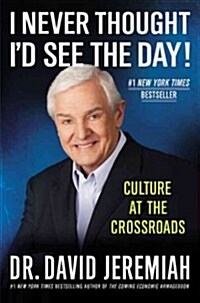 I Never Thought Id See the Day!: Culture at the Crossroads (Paperback)