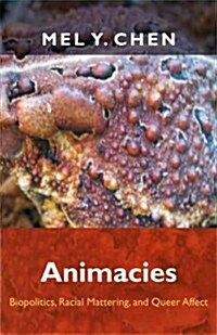 Animacies: Biopolitics, Racial Mattering, and Queer Affect (Paperback)