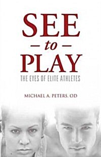 See to Play: The Eyes of Elite Athletes (Paperback)
