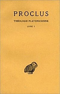 Proclus, Theologie Platonicienne: Tome I: Introduction: Livre I (Paperback)