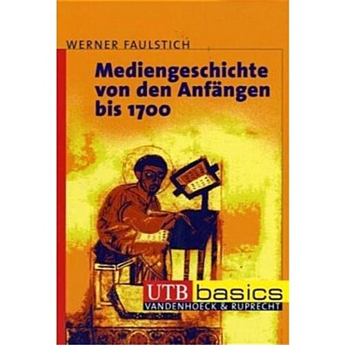 Mediengeschichte Von Den Anfangen Bis 1700 - Mediengeschichte Von 1700 Bis Ins 3. Jahrtausend (Paperback)