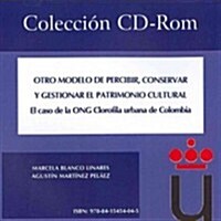 Otro modelo de percibir, conservar y gestionar el patrimonio cultural / Another model of perceiving, conserving and managing cultural heritage (CD-ROM)