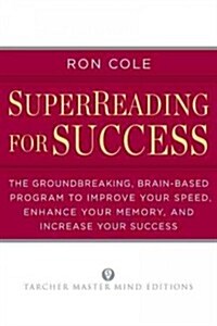 Superreading for Success: The Groundbreaking, Brain-Based Program to Improve Your Speed, Enhance Your Memo Ry, and Increase Your Success (Paperback, Deckle Edge)