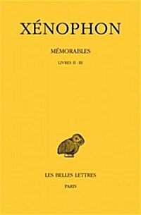 Xenophon, Memorables: Tome II, 1re Partie: Livres II-III (Paperback)