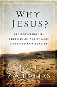[중고] Why Jesus?: Rediscovering His Truth in an Age of Mass Marketed Spirituality (Paperback)