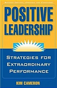 Positive Leadership: Strategies for Extraordinary Performance (Paperback, 2, Updated, Expand)
