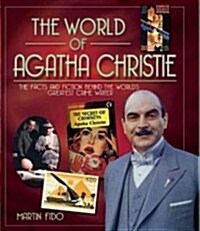 The World of Agatha Christie : The Facts and Fiction of the Worlds Greatest Crime Writer (Hardcover)