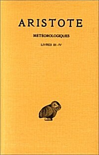 Aristote, Meteorologiques: Tome II: Livres III-IV (Paperback)
