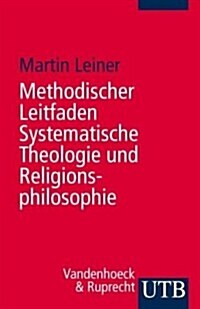 Methodischer Leitfaden Systematische Theologie Und Religionsphilosophie (Paperback)