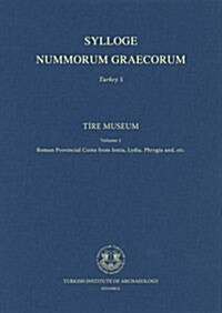 Tire Museum Vol. 1: Roman Provincial Coins from Ionia, Lydia, Phrygia And, Etc. (Hardcover)