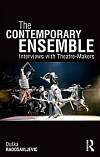 The Contemporary Ensemble : Interviews with Theatre-Makers (Paperback)