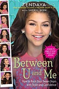 Between U and Me: How to Rock Your Tween Years with Style and Confidence (Paperback)