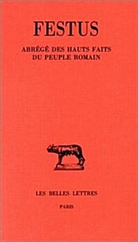 Festus, Abrege Des Hauts Faits Du Peuple Romain (Paperback)