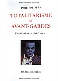 Totalitarisme Et Avant-Gardes: Falsification Et Verite En Art. (Paperback, 2)