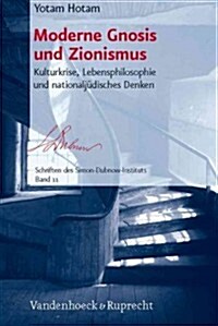 Moderne Gnosis Und Zionismus: Kulturkrise, Lebensphilosophie Und Nationaljudisches Denken (Hardcover)