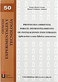 Protocolo ambiental para el desmantelamiento de instalaciones industriales / Environmental Protocol for the dismantling of industrial plants (Paperback)