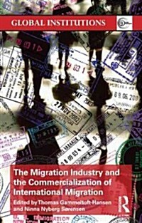 The Migration Industry and the Commercialization of International Migration (Paperback, New)