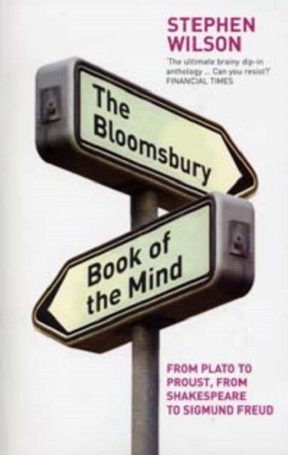 The Bloomsbury Book of the Mind : from Plato to Proust, from Shakespeare to Sigmund Freud (Paperback, New ed)