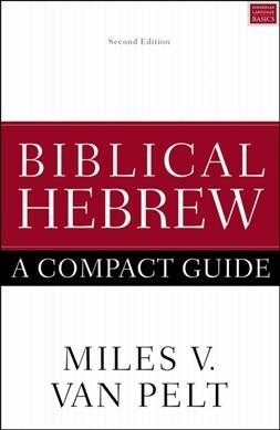 Biblical Hebrew: A Compact Guide: Second Edition (Paperback, Revised)