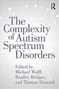 The Complexity of Autism Spectrum Disorders (Paperback)