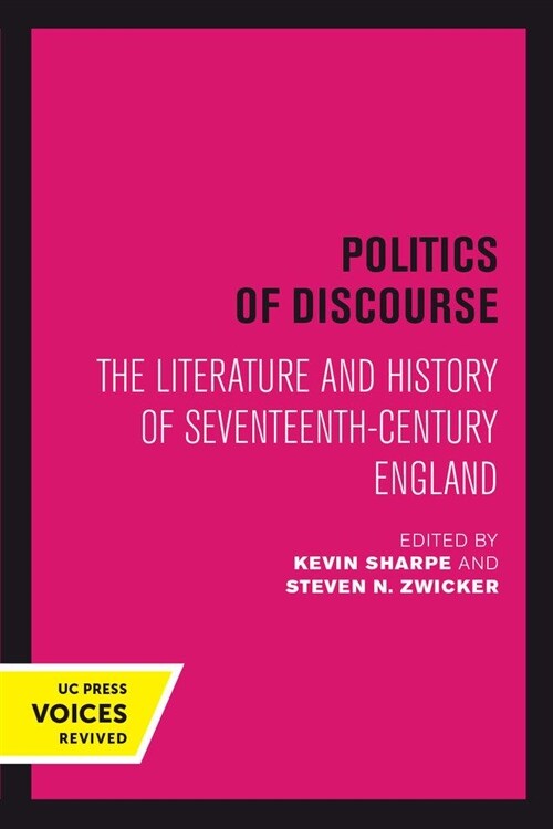 Politics of Discourse: The Literature and History of Seventeenth-Century England (Paperback)