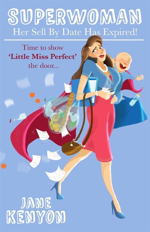 Superwoman : Her Sell By Date Has Expired!: Time to show Little Miss Perfect the door (Paperback)