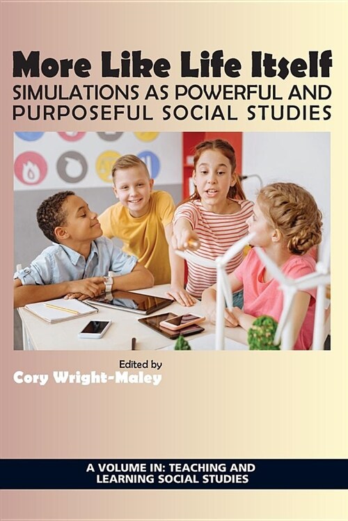 More Like Life Itself: Simulations as Powerful and Purposeful Social Studies (Paperback)