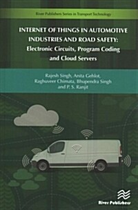 Internet of Things in Automotive Industries and Road Safety: Electronic Circuits, Program Coding and Cloud Servers (Hardcover)