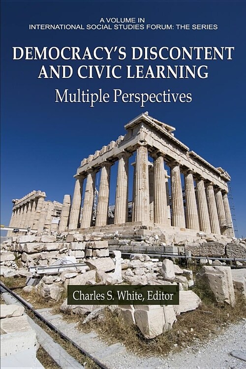 Democracys Discontent and Civic Learning Democracys Discontent and Civic Learning: Multiple Perspectives Multiple Perspectives (Paperback)