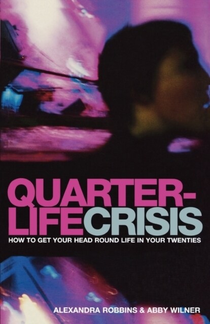 Quarterlife Crisis : How to Get Your Head Round Life in Your Twenties (Paperback)