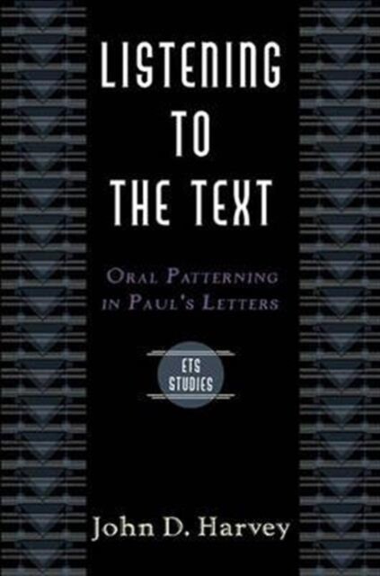 Listening to the Text : Oral Patterning in Pauls Letters (Paperback)