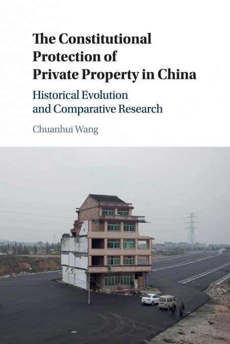 The Constitutional Protection of Private Property in China : Historical Evolution and Comparative Research (Paperback)