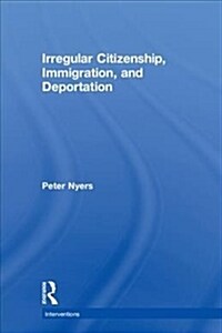 Irregular Citizenship, Immigration, and Deportation (Hardcover)