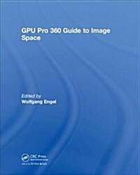 GPU PRO 360 GUIDE TO IMAGE SPACE (Hardcover)