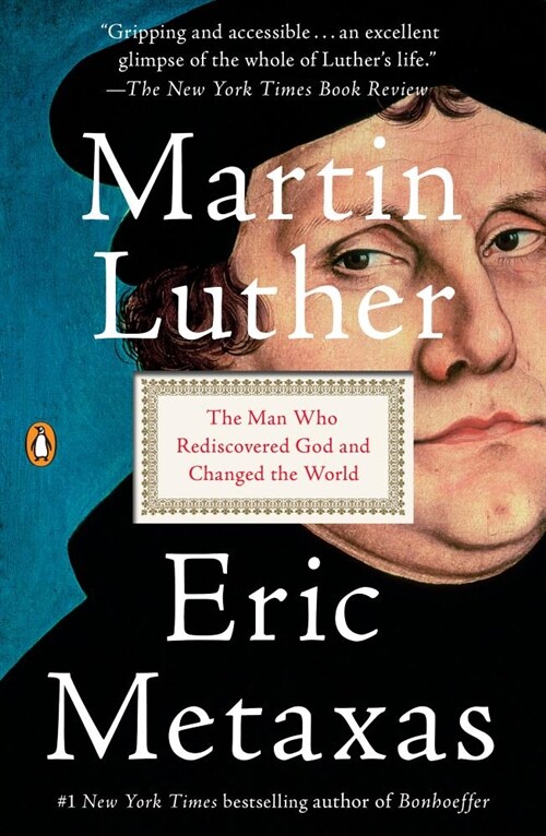 Martin Luther: The Man Who Rediscovered God and Changed the World (Paperback)