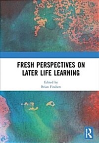 Fresh Perspectives on Later Life Learning (Hardcover)