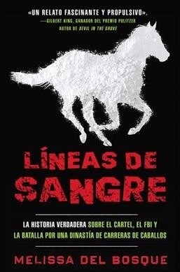 L?eas de Sangre: La Historia Verdadera Sobre El Cartel, El FBI Y La Batalla Por Una Dinast? de Carreras de Caballos (Paperback)