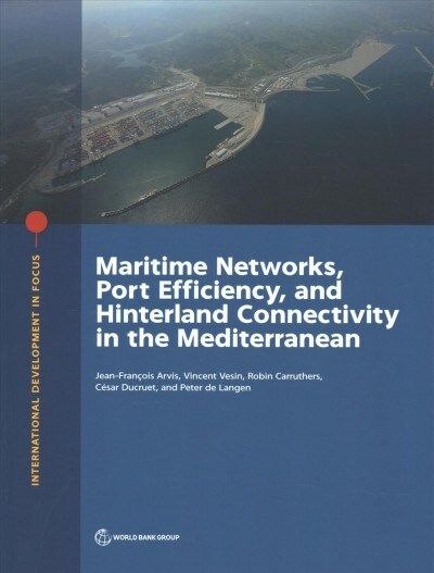 Maritime Networks, Port Efficiency, and Hinterland Connectivity in the Mediterranean (Paperback)