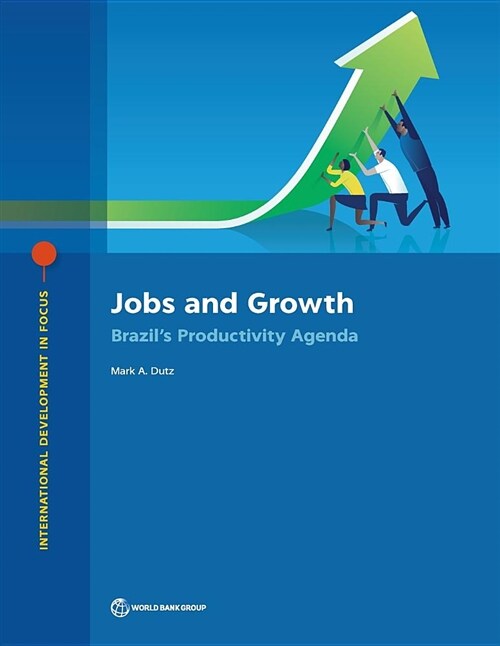 Jobs and Growth: Brazils Productivity Agenda (Paperback)