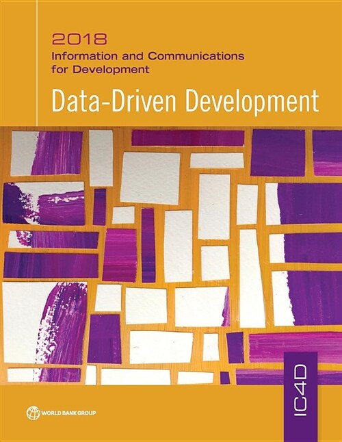 Information and Communications for Development 2018: Data-Driven Development (Paperback)