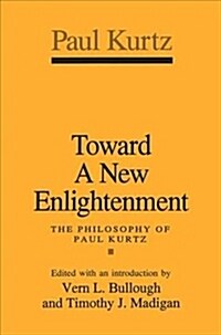 Toward a New Enlightenment : Philosophy of Paul Kurtz (Paperback)