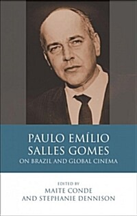 Paulo Emilio Salles Gomes : On Brazil and Global Cinema (Paperback)
