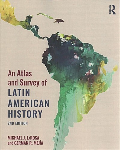 An Atlas and Survey of Latin American History (Paperback, 2 ed)