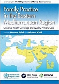 Family Practice in the Eastern Mediterranean Region : Universal Health Coverage and Quality Primary Care (Paperback)