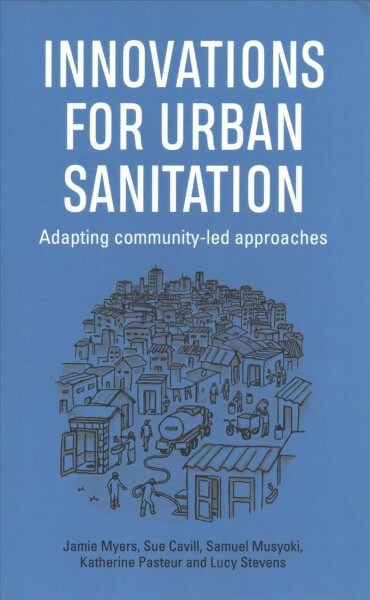Innovations for Urban Sanitation : Adapting community-led approaches (Hardcover)