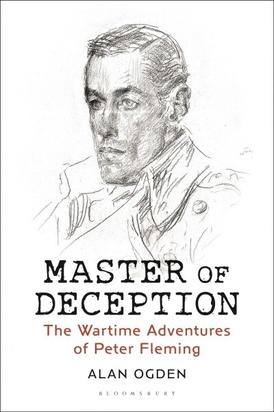 Master of Deception : The Wartime Adventures of Peter Fleming (Hardcover)
