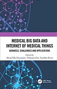 Medical Big Data and Internet of Medical Things : Advances, Challenges and Applications (Hardcover)