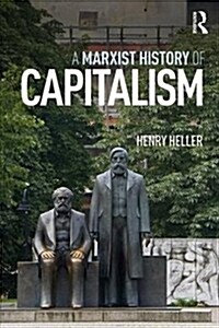 A Marxist History of Capitalism (Paperback)