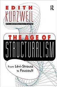 The Age of Structuralism : From Levi-Strauss to Foucault (Hardcover)